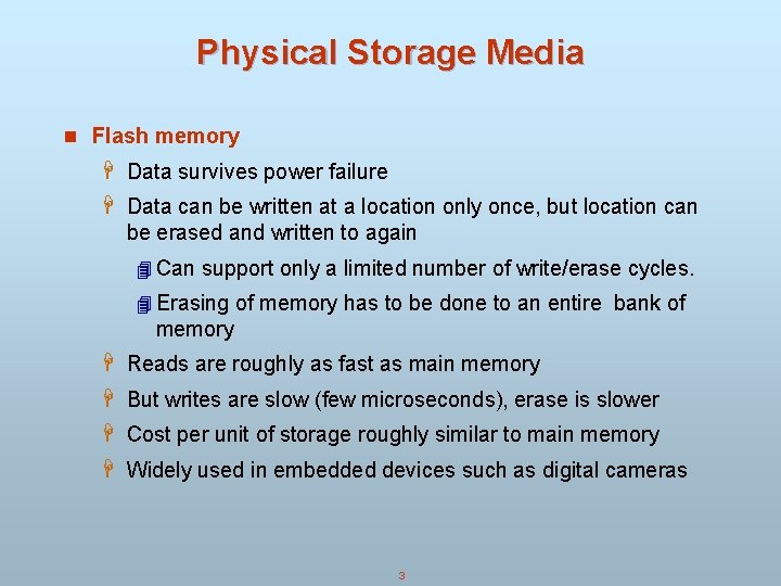 Physical Storage Media n Flash memory H Data survives power failure H Data can
