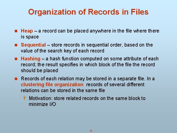 Organization of Records in Files n Heap – a record can be placed anywhere