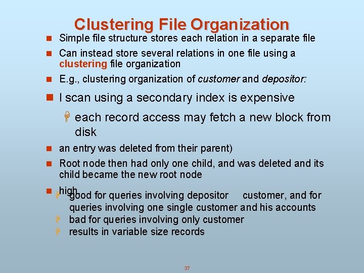Clustering File Organization n Simple file structure stores each relation in a separate file