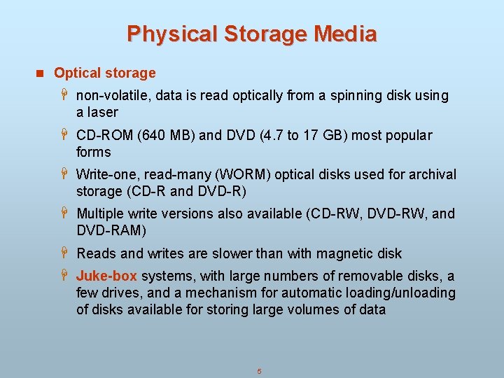 Physical Storage Media n Optical storage H non-volatile, data is read optically from a
