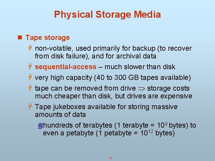 Physical Storage Media n Tape storage H non-volatile, used primarily for backup (to recover