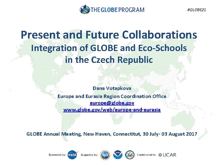 #GLOBE 21 Present and Future Collaborations Integration of GLOBE and Eco-Schools in the Czech