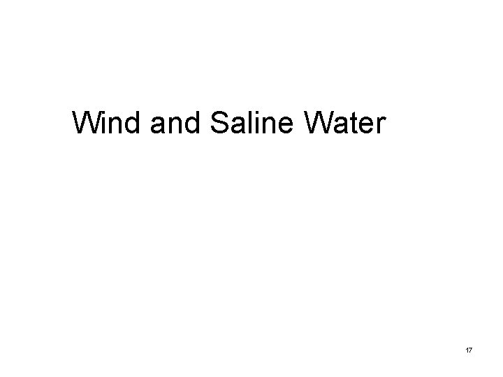 Wind and Saline Water 17 Wind and Saline Water 17