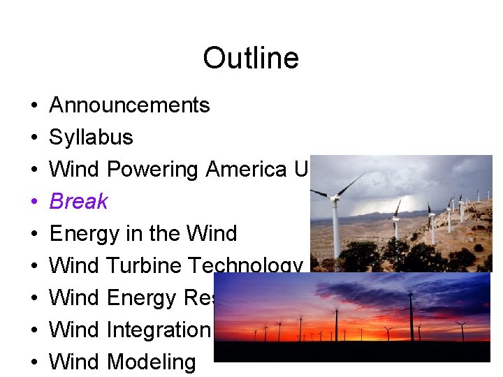 Outline • • • Announcements Syllabus Wind Powering America Update Break Energy in the Outline • • • Announcements Syllabus Wind Powering America Update Break Energy in the