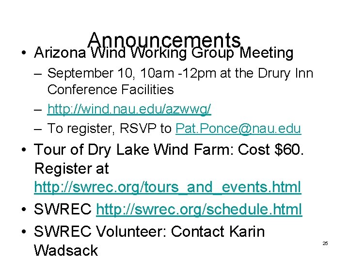 • Announcements Arizona Wind Working Group Meeting – September 10, 10 am -12 • Announcements Arizona Wind Working Group Meeting – September 10, 10 am -12