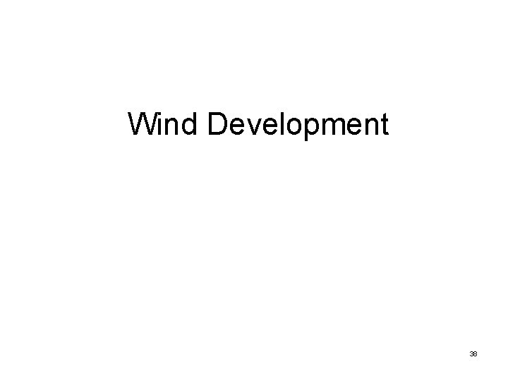 Wind Development 38 Wind Development 38