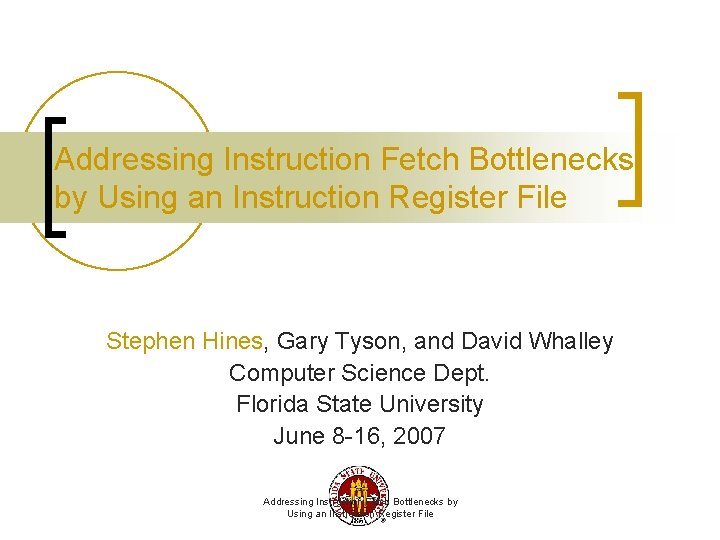 Addressing Instruction Fetch Bottlenecks by Using an Instruction Register File Stephen Hines, Gary Tyson,