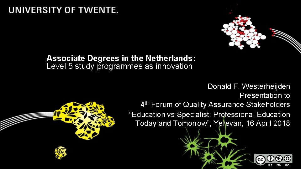 Associate Degrees in the Netherlands: Level 5 study programmes as innovation Donald F. Westerheijden