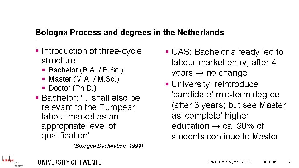 Bologna Process and degrees in the Netherlands § Introduction of three-cycle structure § Bachelor