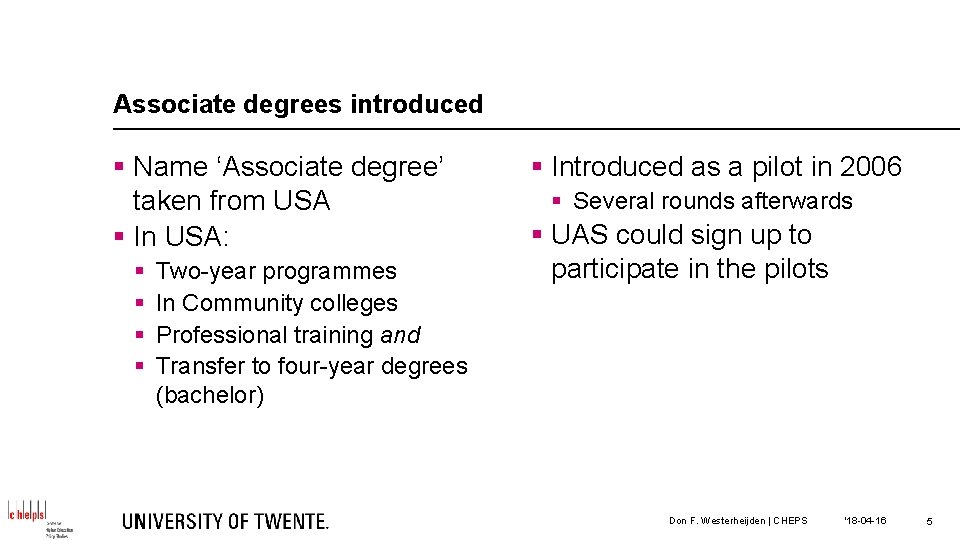 Associate degrees introduced § Name ‘Associate degree’ taken from USA § In USA: §