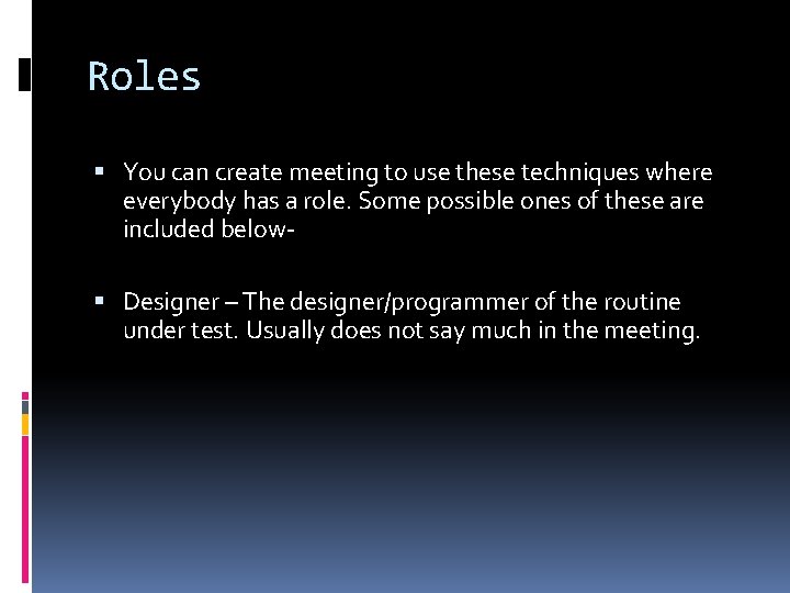 Roles You can create meeting to use these techniques where everybody has a role.