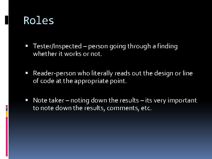 Roles Tester/Inspected – person going through a finding whether it works or not. Reader-person