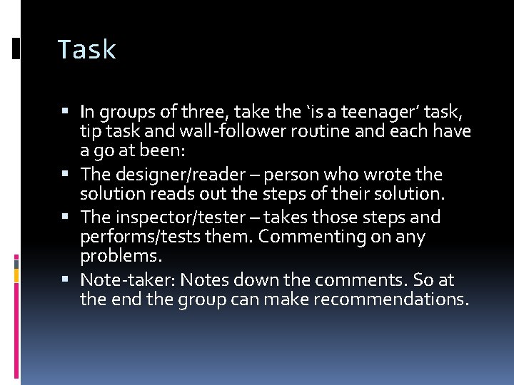 Task In groups of three, take the ‘is a teenager’ task, tip task and