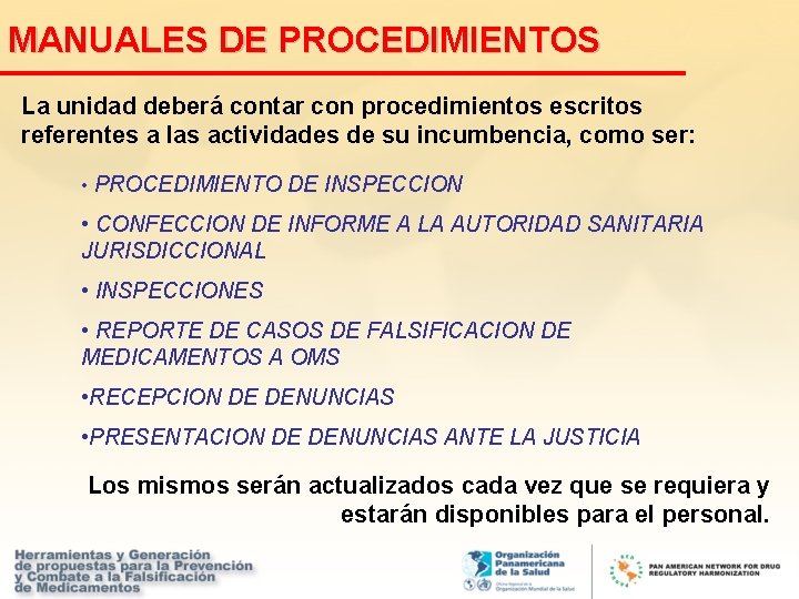 MANUALES DE PROCEDIMIENTOS La unidad deberá contar con procedimientos escritos referentes a las actividades