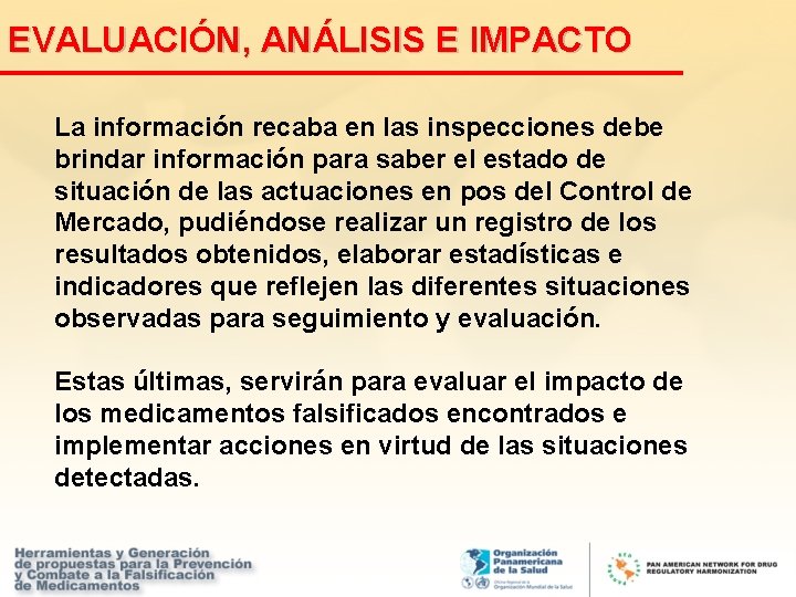 EVALUACIÓN, ANÁLISIS E IMPACTO La información recaba en las inspecciones debe brindar información para