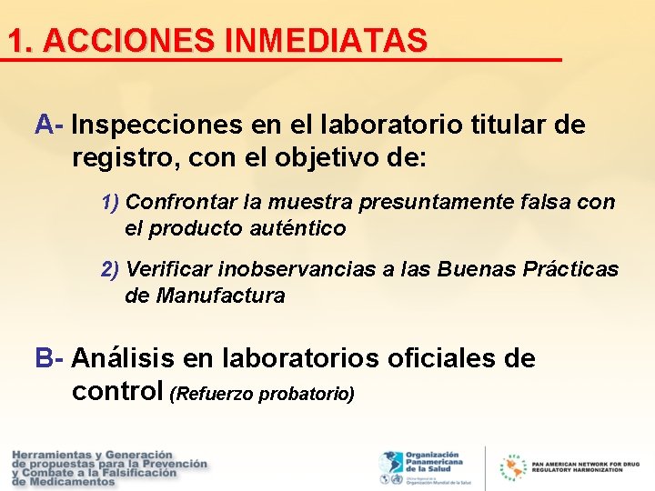 1. ACCIONES INMEDIATAS A- Inspecciones en el laboratorio titular de registro, con el objetivo