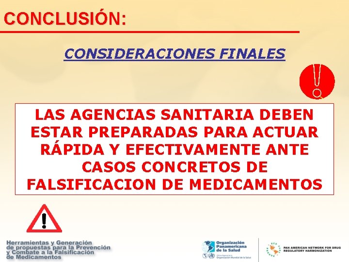 CONCLUSIÓN: CONSIDERACIONES FINALES LAS AGENCIAS SANITARIA DEBEN ESTAR PREPARADAS PARA ACTUAR RÁPIDA Y EFECTIVAMENTE