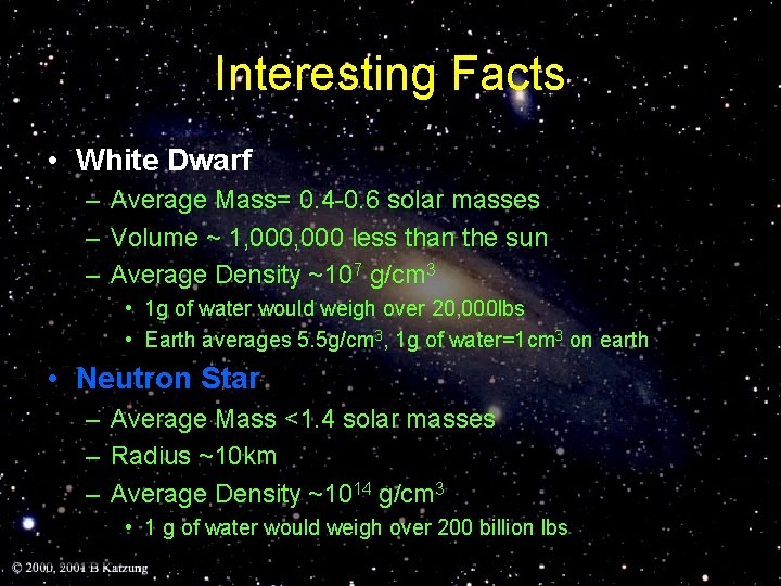 Interesting Facts • White Dwarf – Average Mass= 0. 4 -0. 6 solar masses