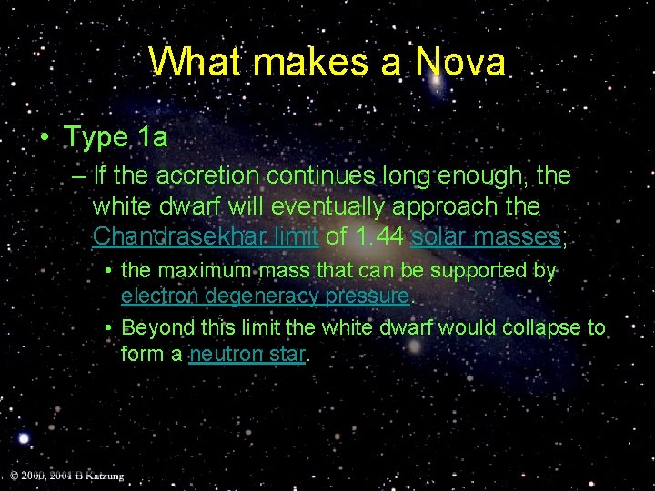 What makes a Nova • Type 1 a – If the accretion continues long