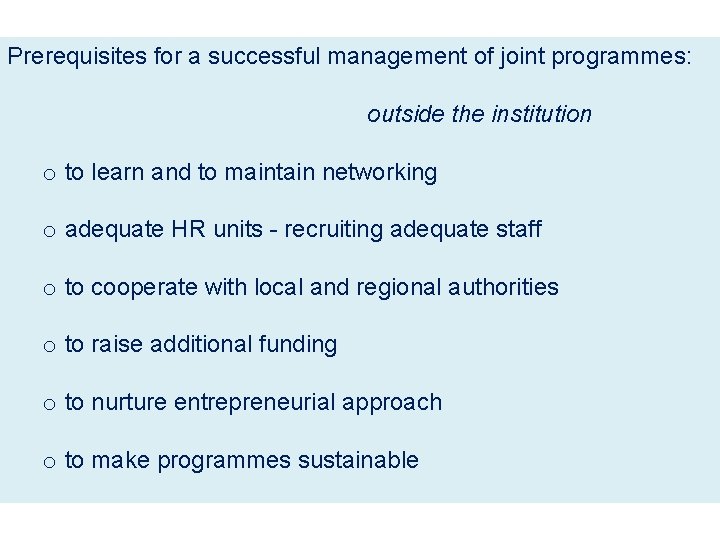 Prerequisites for a successful management of joint programmes: outside the institution o to learn