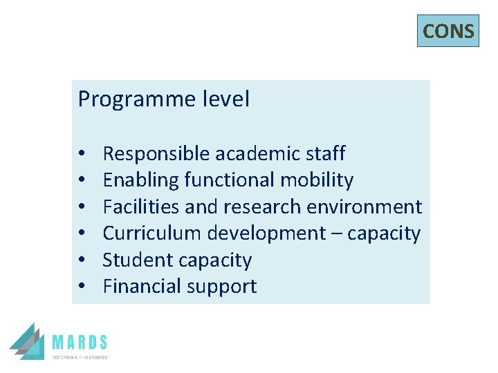 CONS Programme level • • • Responsible academic staff Enabling functional mobility Facilities and