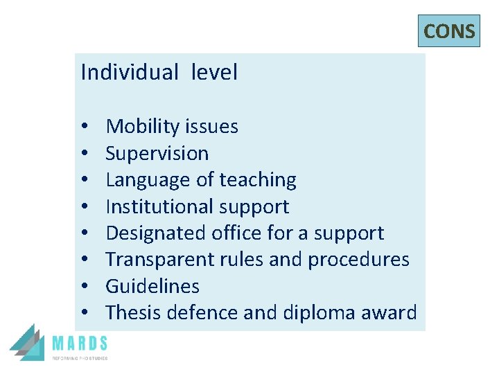 CONS Individual level • • Mobility issues Supervision Language of teaching Institutional support Designated