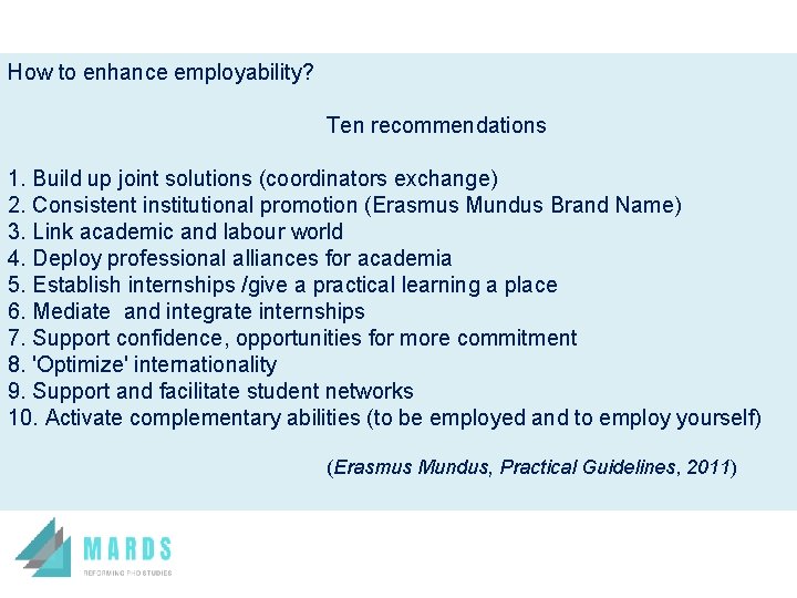 How to enhance employability? Ten recommendations 1. Build up joint solutions (coordinators exchange) 2.