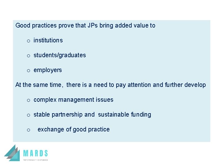 Good practices prove that JPs bring added value to o institutions o students/graduates o