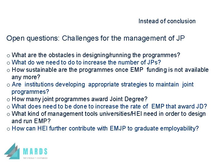 Instead of conclusion Open questions: Challenges for the management of JP o What are