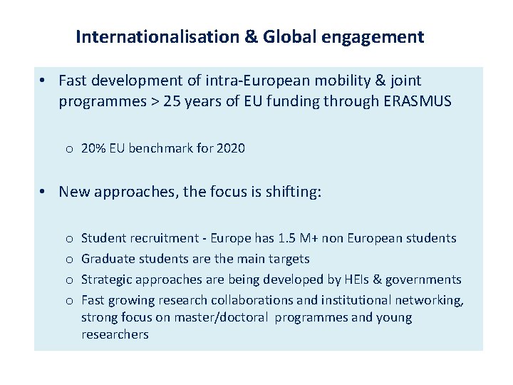 Internationalisation & Global engagement • Fast development of intra-European mobility & joint programmes >