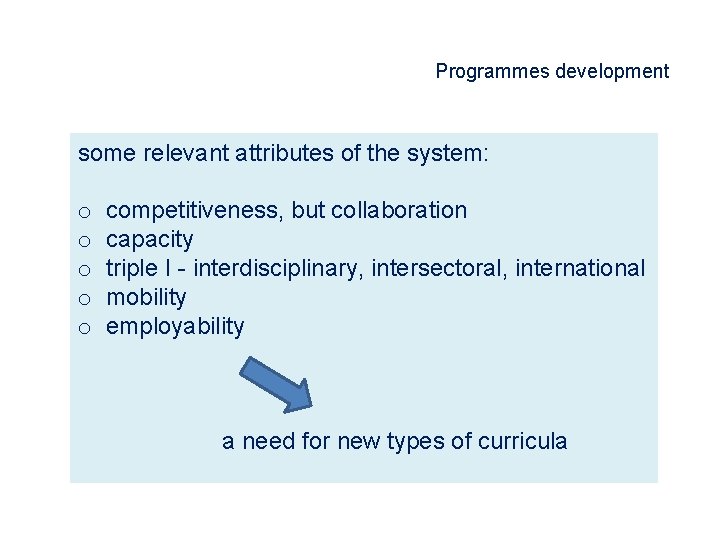 Programmes development some relevant attributes of the system: o competitiveness, but collaboration o capacity