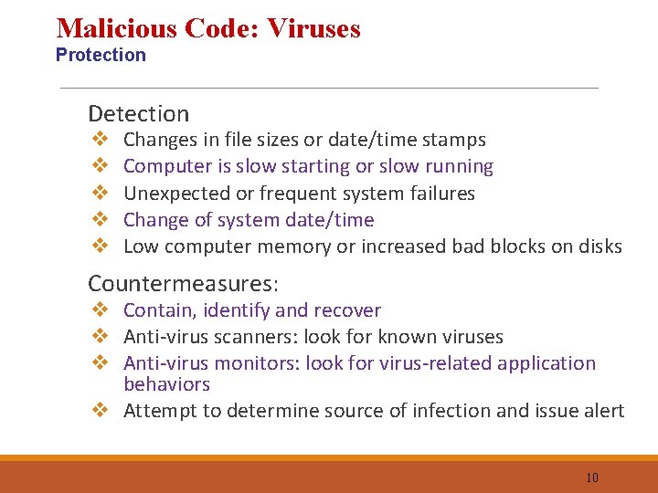 Malicious Code: Viruses Protection Detection Countermeasures: v v v Changes in file sizes or