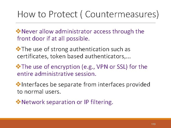 How to Protect ( Countermeasures) v. Never allow administrator access through the front door