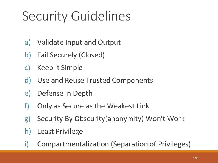 Security Guidelines a) Validate Input and Output b) Fail Securely (Closed) c) Keep it