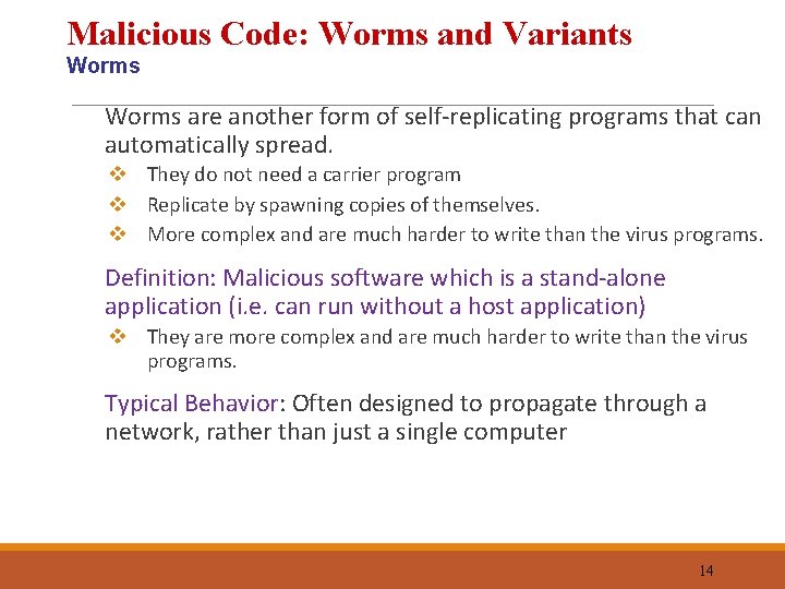 Malicious Code: Worms and Variants Worms are another form of self-replicating programs that can