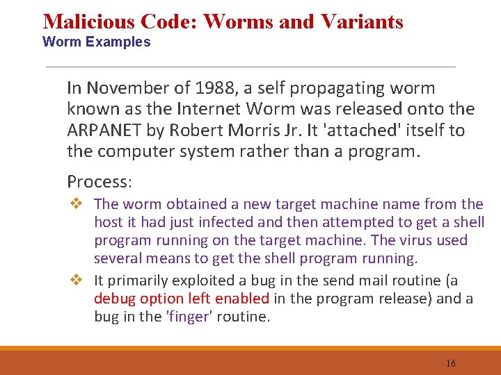 Malicious Code: Worms and Variants Worm Examples In November of 1988, a self propagating