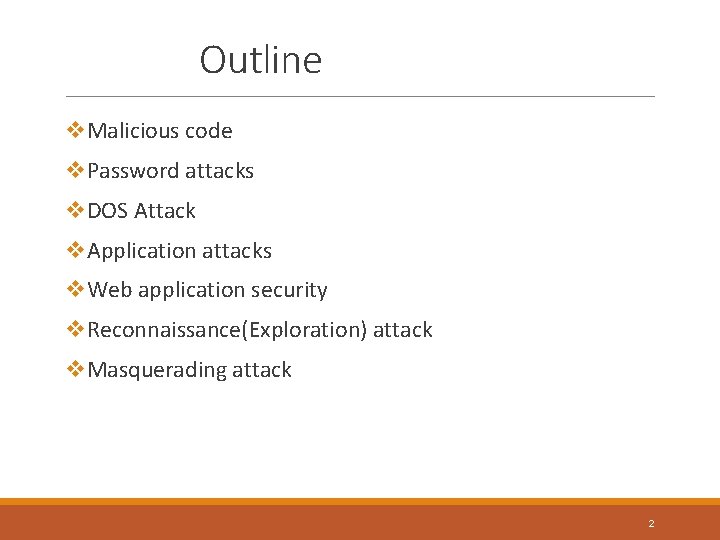 Outline v. Malicious code v. Password attacks v. DOS Attack v. Application attacks v.