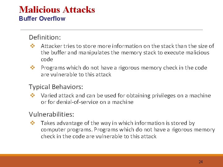 Malicious Attacks Buffer Overflow Definition: v Attacker tries to store more information on the