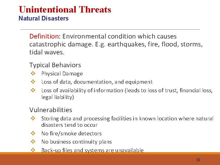 Unintentional Threats Natural Disasters Definition: Environmental condition which causes catastrophic damage. E. g. earthquakes,