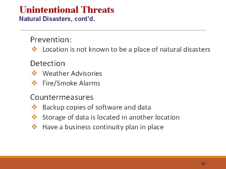 Unintentional Threats Natural Disasters, cont’d. Prevention: v Location is not known to be a
