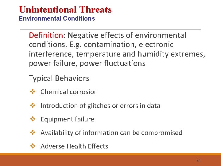 Unintentional Threats Environmental Conditions Definition: Negative effects of environmental conditions. E. g. contamination, electronic