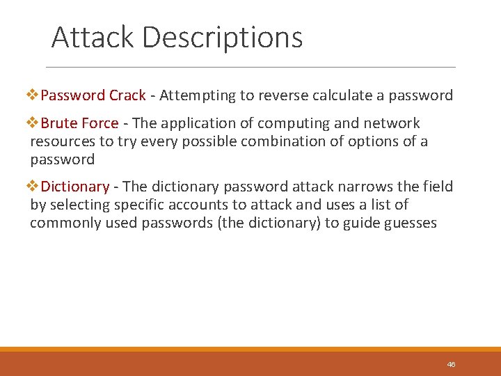 Attack Descriptions v. Password Crack - Attempting to reverse calculate a password v. Brute