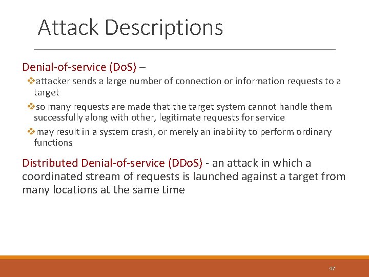 Attack Descriptions Denial-of-service (Do. S) – vattacker sends a large number of connection or