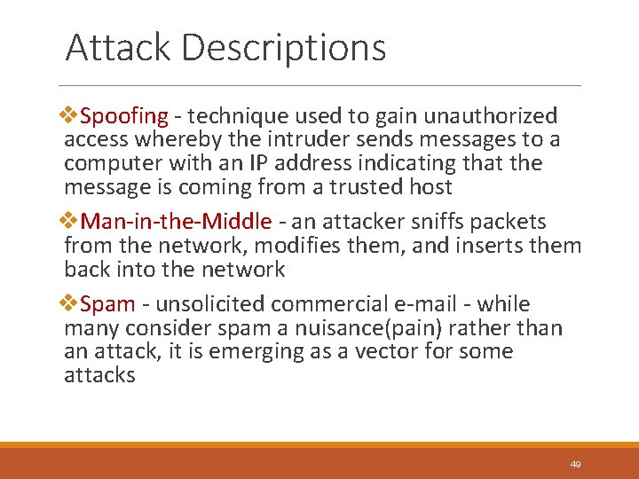 Attack Descriptions v. Spoofing - technique used to gain unauthorized access whereby the intruder