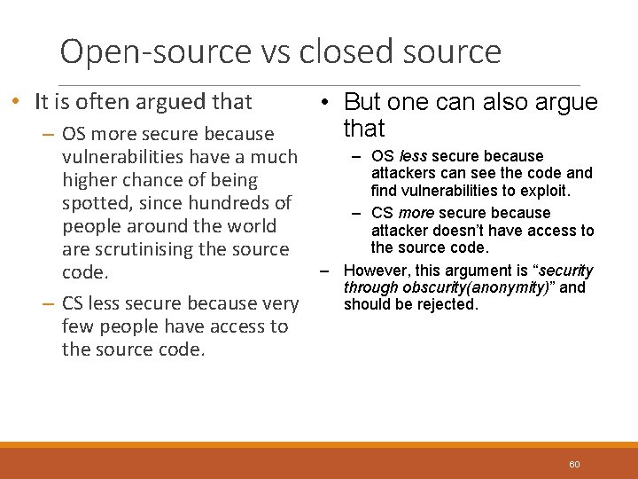 Open-source vs closed source • It is often argued that – OS more secure