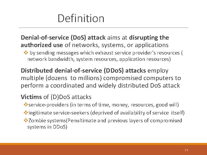 Definition Denial-of-service (Do. S) attack aims at disrupting the authorized use of networks, systems,