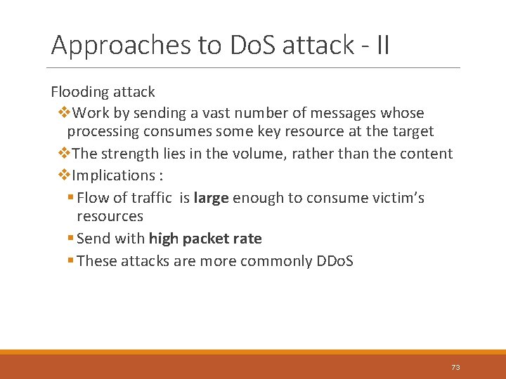 Approaches to Do. S attack - II Flooding attack v. Work by sending a