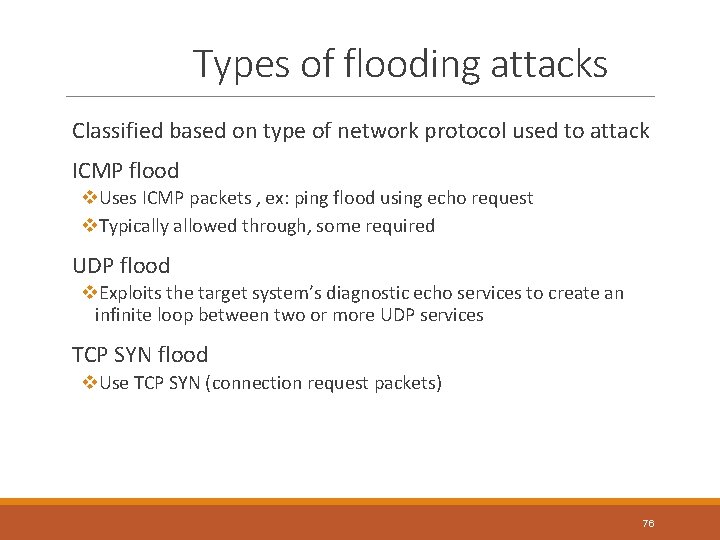 Types of flooding attacks Classified based on type of network protocol used to attack