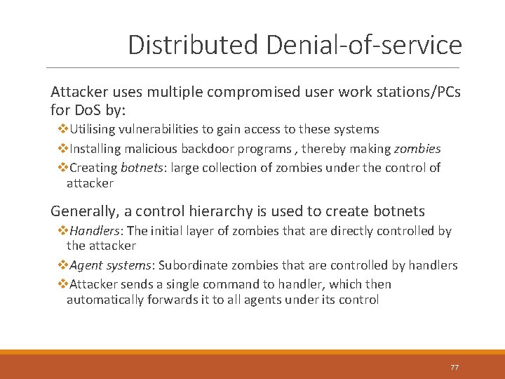 Distributed Denial-of-service Attacker uses multiple compromised user work stations/PCs for Do. S by: v.