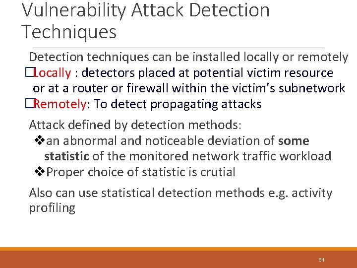 Vulnerability Attack Detection Techniques Detection techniques can be installed locally or remotely �Locally :
